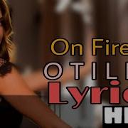 Otilia On Fire Song