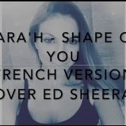 Shape Of You French Version Ed Sheeran Sara H Cover