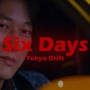 Six Days Tokyo Drift