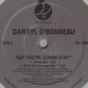 Say You Re Gonna Stay Bop 2 Da Trax Mix D Bonneau Darry S Say You Re Gonna Stay