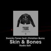 Swanky Tunes Skin Bones Radio Edit Feat Christian Burns