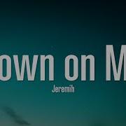 Jeremih Feat 50 Cent Down On Me Lyrics