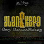 Alan Kepa Say Something