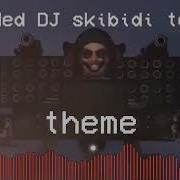 Song Dj Skibidi Toilet Upgrade