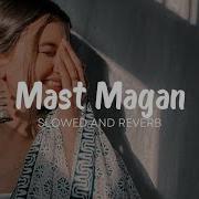 Mast Magan Slowed