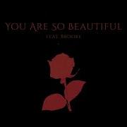 You Are So Beautiful Tommee Profitt Feat Brooke