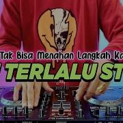 Dj Tak Bisa Menahan Langkah Kakimu