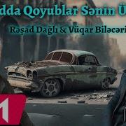 Resad Dagli Vuqar Bileceri Zadda Qoyublar Senin Ucun 2023 Remix Ayxan Deniz