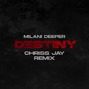 Milani Deeper Destiny Chriss Jay Remix