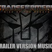 Transformers Rise Of The Beasts Trailer Ost