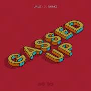 Gassed Up Jauz Dj Snake