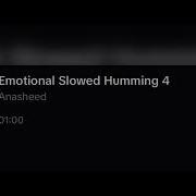 Emotional Slowed Humming 4