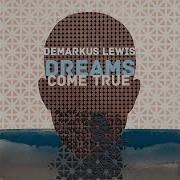 Dreams Come True Nick Holder Tyrone Solomon S Trackheadz Mix Демаркус Льюис