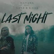 Havana Feat Yaar Kaiia Last Night Official Vid