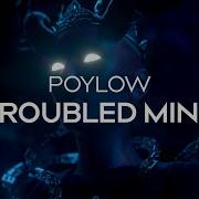 Troubled Mind Poylow