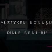 Dinle Beni Bi От Yüzyüzeyken Konuşuruz