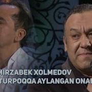 Mirzabek Xolmedov Alvido Tuproqqa Aylangan Onam