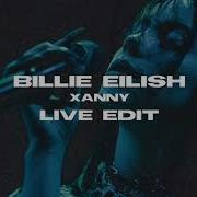 Billie Eilish Xanny Live Edit