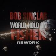 Bob Sinclar Ft Steve Edwards World Hold On Children Of The Sky Fisher 2022 Rework Yellow Spinnin