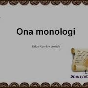 Ona Monologi Erkin Komilov Ijrosida Она Монологи Эркин Комилов