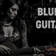 Blues Music Best Songs Slow Blues And Soft Rock Ballads Accompanied By Catchy Guitar Melodies