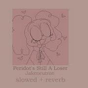 Jakeneutron Peridot S Still A Loser Slowed Reverb