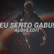 Eu Sento Gabu Edit Audio