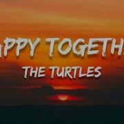 The Turtles Happy Together With Lyrics