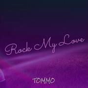 Rock My Love Tommo