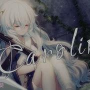 Caroline Nightcore