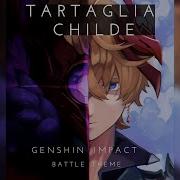 Tartaglia Childe Battle Theme All Phases Genshin Impact Ost