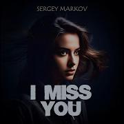 Sergey Markov I Miss You