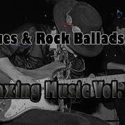 Blues Rock Ballads Relaxing Music Vol 17