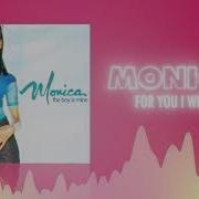 For You I Will Monica