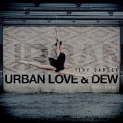 Tiny Dancer Ronan Remix Urban Love Dew