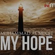 Nasheed My Hope Muhammad Al Muqit