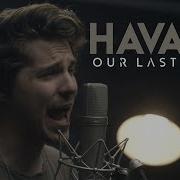 Camila Cabello Havana Cover By Our Last Night