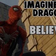 Spider Man Ps4 Amv Imagine Dragons Believer