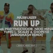 Major Lazer Run Up Feat Partynextdoor Nicki Minaj Yung L Skales Chopstix Afrosmash Remix