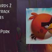 Angry Birds 2 Soundtrack Mount Pork