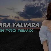 Yalvara Yalvara Remix