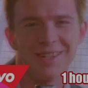 Never Gonna Give U Up 1 Hour