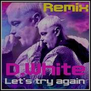 D White Let S Try Again John E S Official Remix