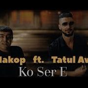 Dj Hakop Ko Ser E Ft Tatul Avoyan