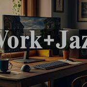 Relaxing Jazz Bossa Nova Instrumental Music Background Music For Work Study Relax