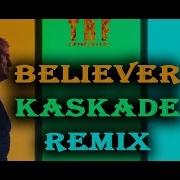 Imagine Dragons Believer Kaskade Remix Audio Theburningfire