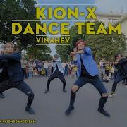 Vinahey Kion X Dance Team