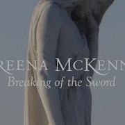 Breaking Of The Sword Loreena Mckennitt