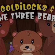 Goldilocks And The 3 Bears