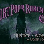 Dirt Poor Robins Justice Woe To Me